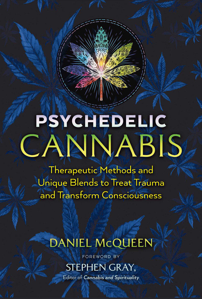 Psychedelic Cannabis: Therapeutic Methods and Unique Blends to Treat Trauma and Transform Consciousness book cover by Daniel McQueen