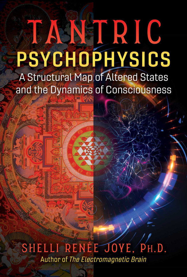 Tantric Psychophysics: A Structural Map of Altered States and the Dynamics of Consciousness book cover by Shelli Renée Joye