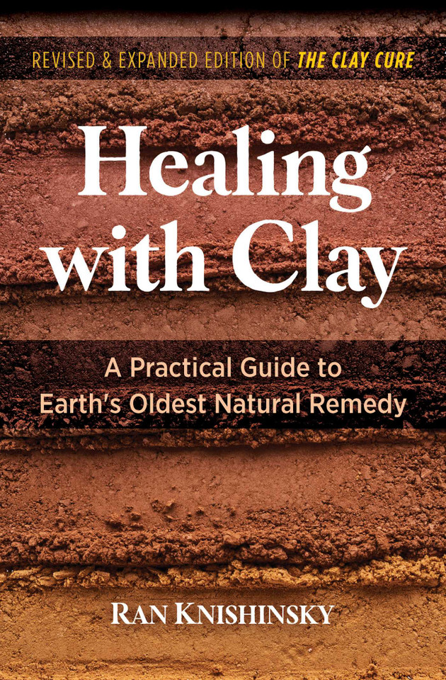 Healing with Clay: A Practical Guide to Earth's Oldest Natural Remedy book cover by Ran Knishinsky