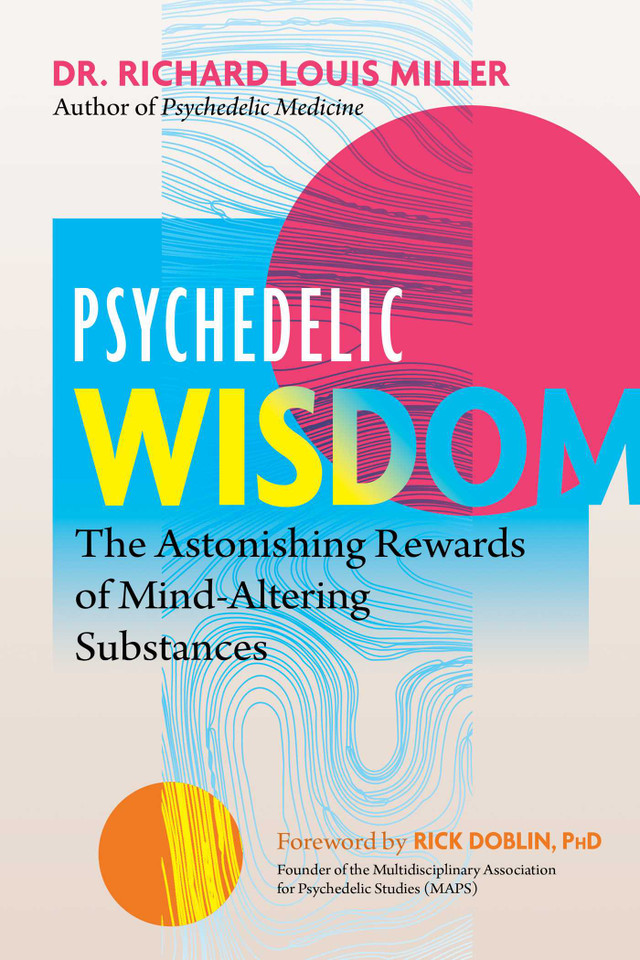Psychedelic Wisdom: The Astonishing Rewards of Mind-Altering Substances book cover by Richard Louis Miller