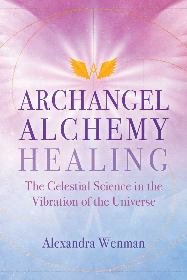 Archangel Alchemy Healing: The Celestial Science in the Vibration of the Universe book cover by Alexandra Wenman