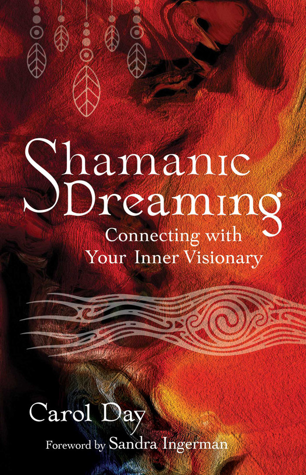 Shamanic Dreaming: Connecting with Your Inner Visionary book cover by Carol Day