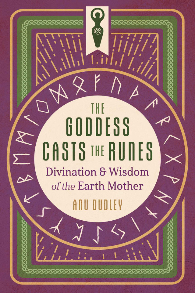 The Goddess Casts the Runes: Divination and Wisdom of the Earth Mother book cover by Anu Dudley