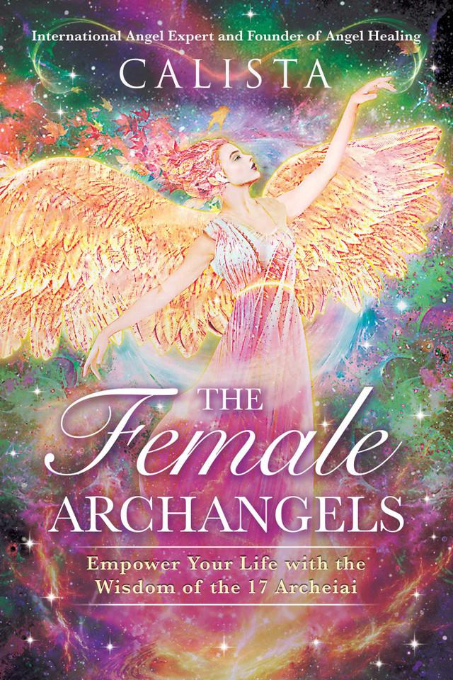 The Female Archangels: Empower Your Life with the Wisdom of the 17 Archeiai book cover by Calista