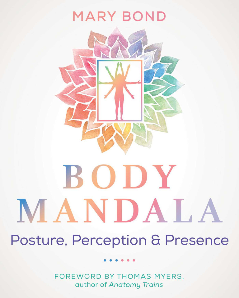 Body Mandala: Posture, Perception, and Presence book cover by Mary Bond