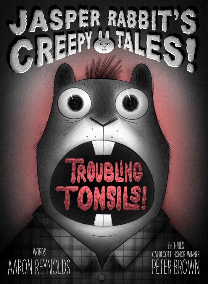 Troubling Tonsils! (Jasper Rabbit's Creepy Tales!) book cover by Aaron Reynolds