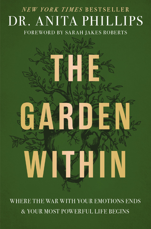 The Garden Within: Where the War with Your Emotions Ends and Your Most Powerful Life Begins book cover by Dr. Anita Phillips