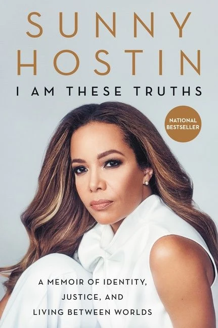 I Am These Truths: A Memoir of Identity, Justice, and Living Between Worlds book cover by Sunny Hostin, Charisse Jones