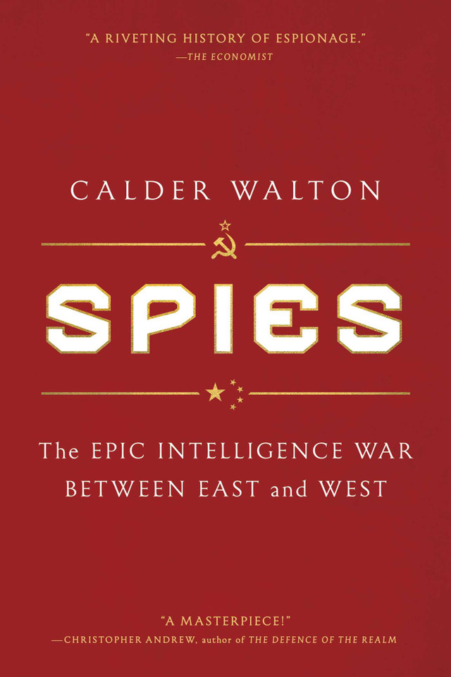 Spies: The Epic Intelligence War Between East and West book cover by Calder Walton