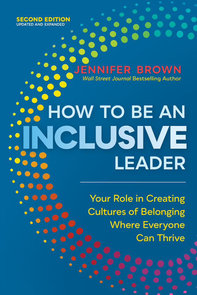 How to Be an Inclusive Leader, Second Edition: Your Role in Creating Cultures of Belonging Where Everyone Can Thrive book cover by Jennifer Brown