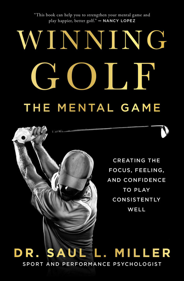 Winning Golf: The Mental Game (Creating the Focus, Feeling, and Confidence to Play Consistently Well) book cover by Saul L. Miller
