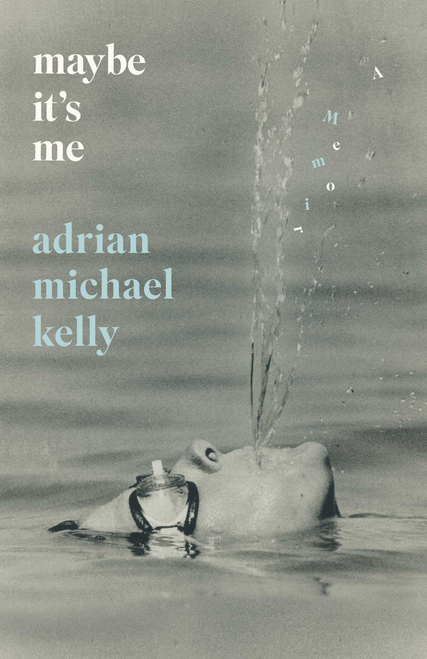 Maybe It's Me: A Memoir book cover by Adrian Michael Kelly