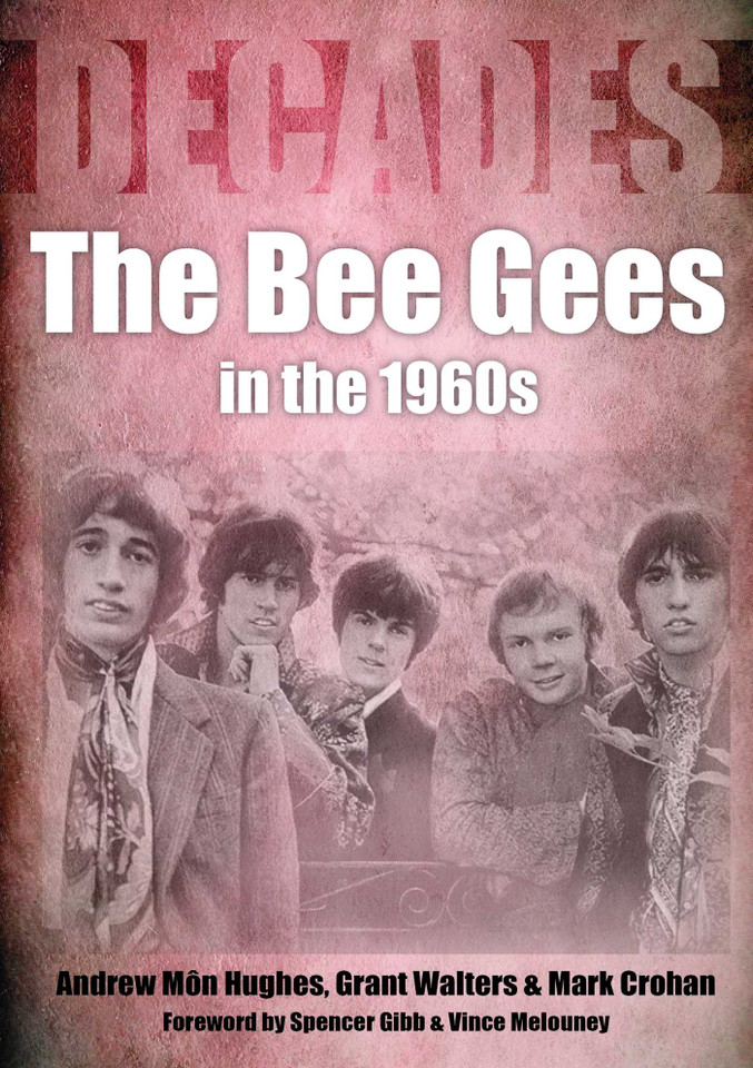 The Bee Gees in the 1960s: Decades book cover by Andrew Mon Hughes, Grant Walters, Mark Crohan