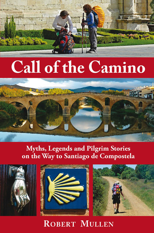 Call of the Camino: Myths, Legends and Pilgrim Stories on the Way to Santiago de Compostela book cover by Robert Mullen