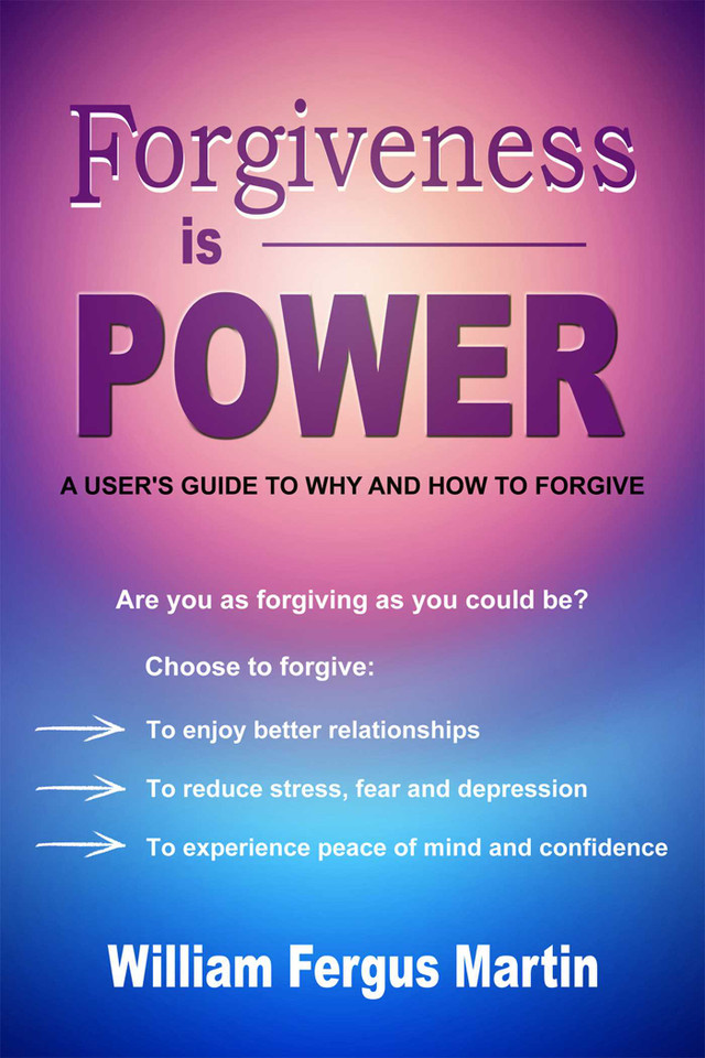 Forgiveness is Power: A User's Guide to Why and How to Forgive book cover by William Fergus Martin