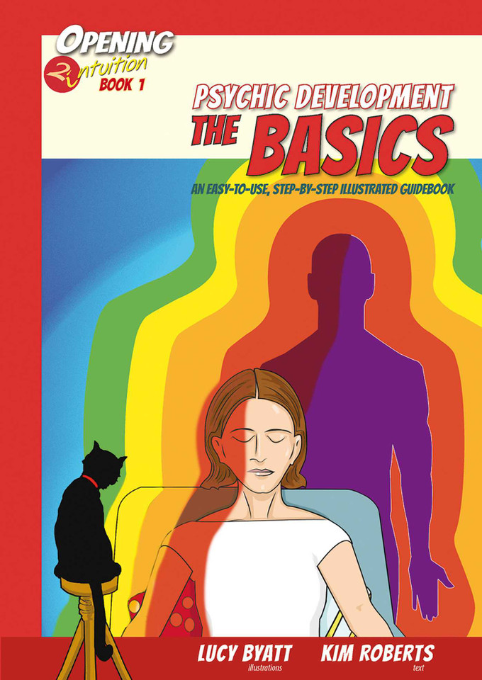 Psychic Development the Basics: An Easy to Use Step-by-Step Illustrated Guidebook (Opening2Intuition) book cover by Kim Roberts, Lucy Byatt