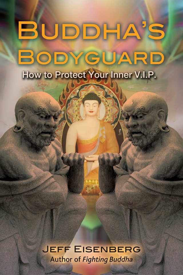 Buddha's Bodyguard: How to Protect Your Inner V.I.P. book cover by Jeff Eisenberg