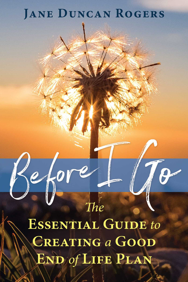 Before I Go: The Essential Guide to Creating a Good End of Life Plan book cover by Jane Duncan Rogers
