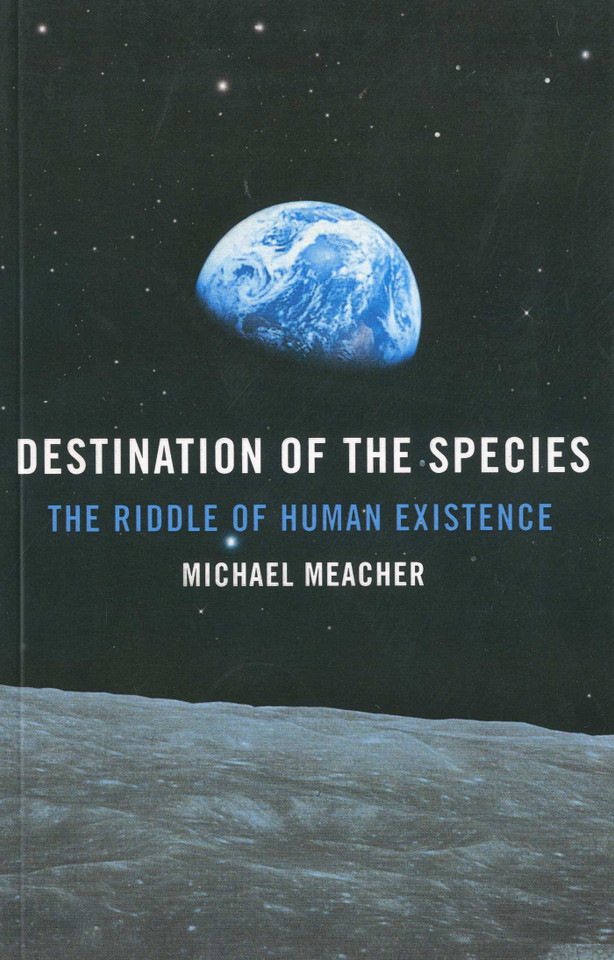 Destination of the Species: The Riddle of Human Existence book cover by Michael Meacher