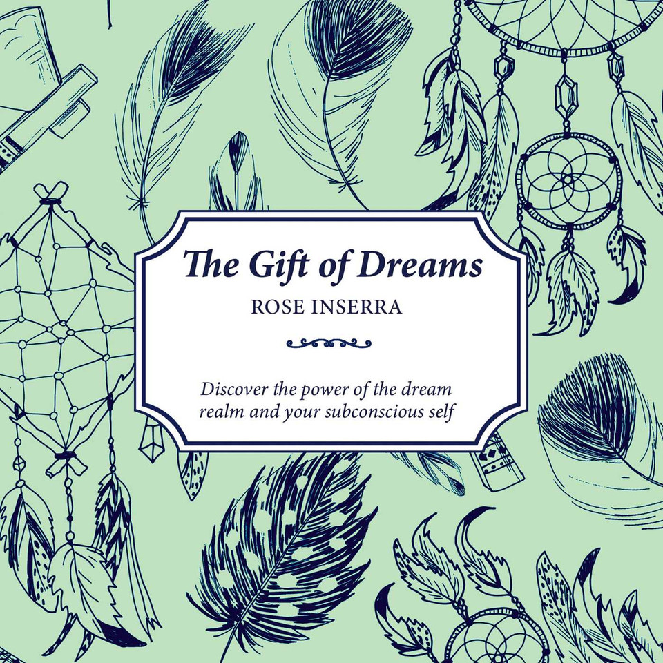 The Gift of Dreams: Discover the power of the dream realm and your subconscious self book cover by Rose Inserra