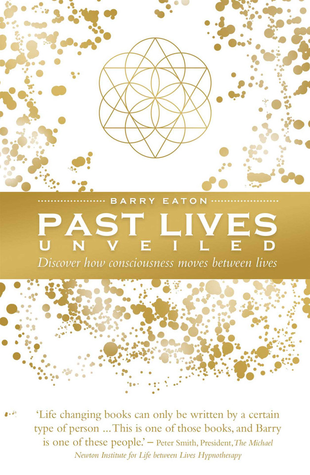 Past Lives Unveiled: Discover how consciousness moves between lives book cover by Barry Eaton