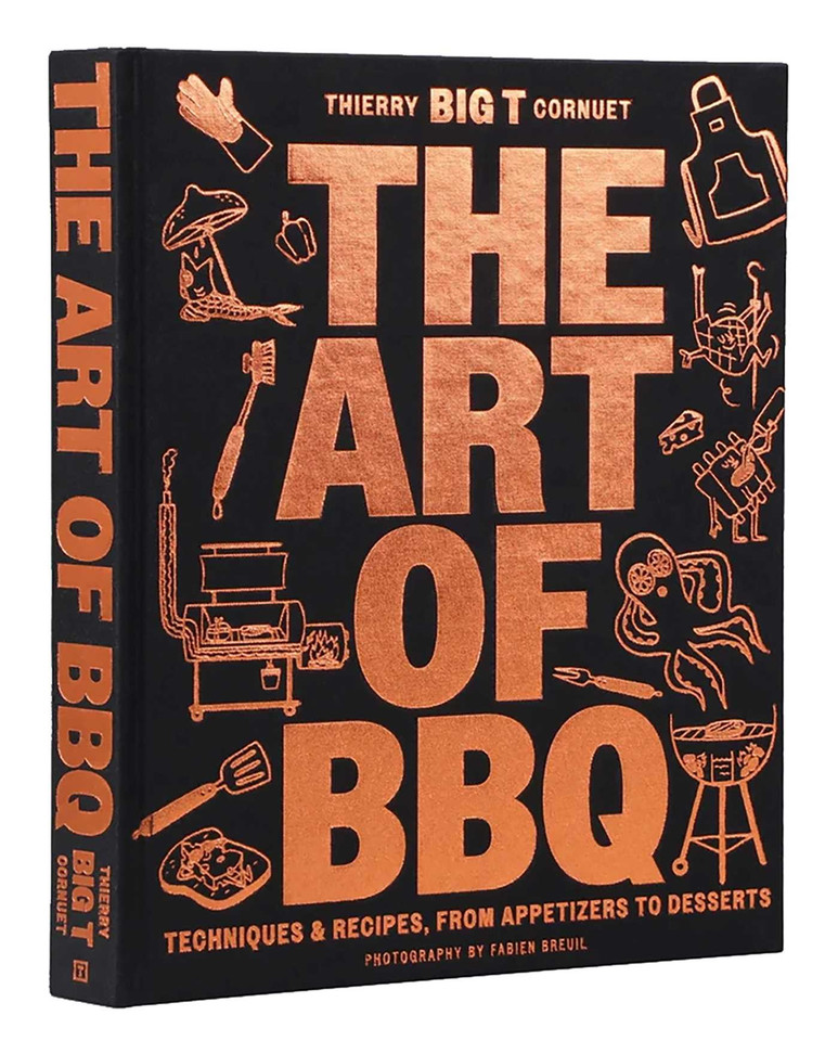 The Art of Barbecue: Techniques and Recipes, from Appetizers to Desserts book cover by Thierry  “BIG T” Cornuet