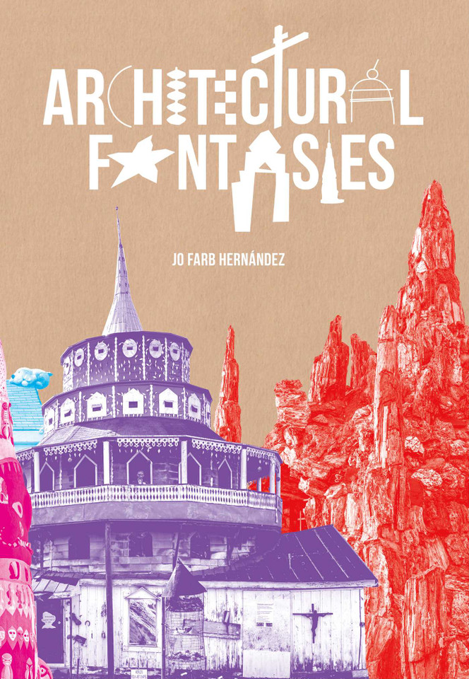 Architectural Fantasies: Artist-Built Environments book cover by Jo Farb Hernandez