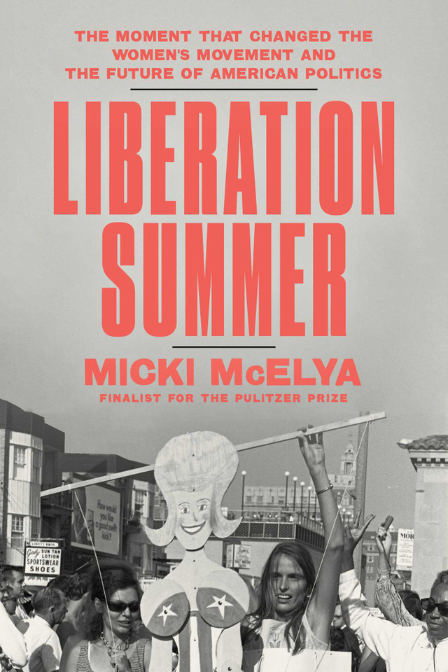 Liberation Summer: The Moment That Changed the Women's Movement and the Future of American Politics book cover by Micki McElya