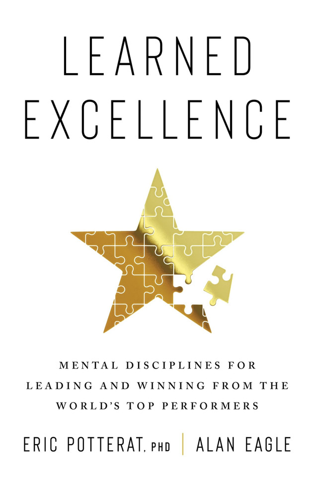 Learned Excellence: Mental Disciplines for Leading and Winning from the World’s Top Performers book cover by Eric Potterat, Alan Eagle