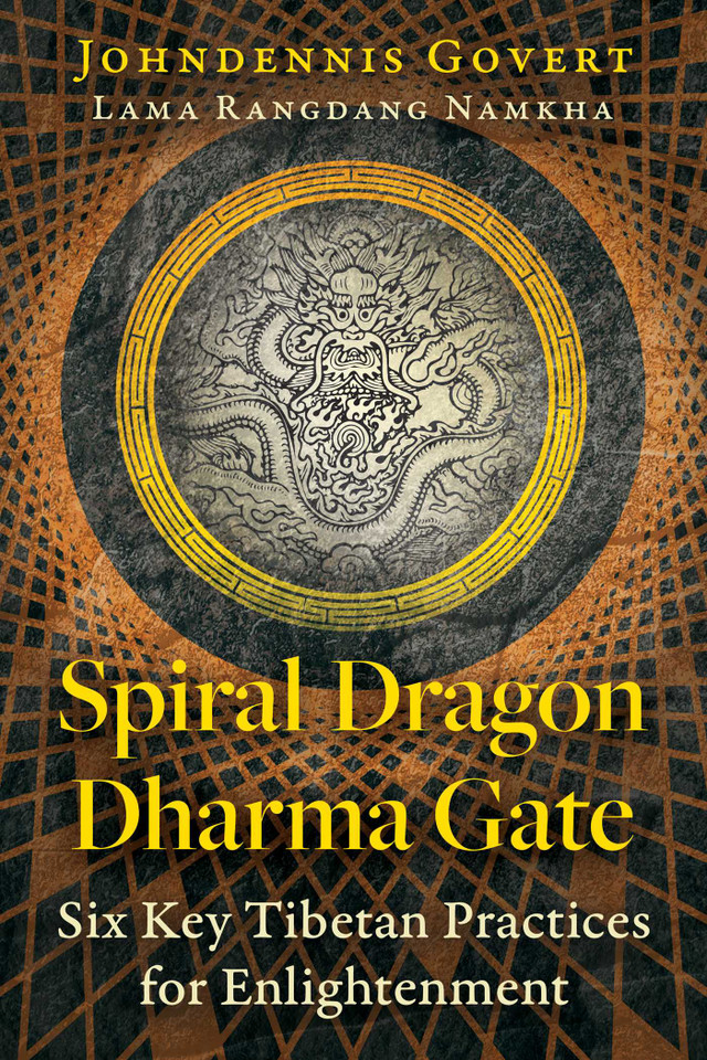 Spiral Dragon Dharma Gate: Six Key Tibetan Practices for Enlightenment book cover by Johndennis Govert