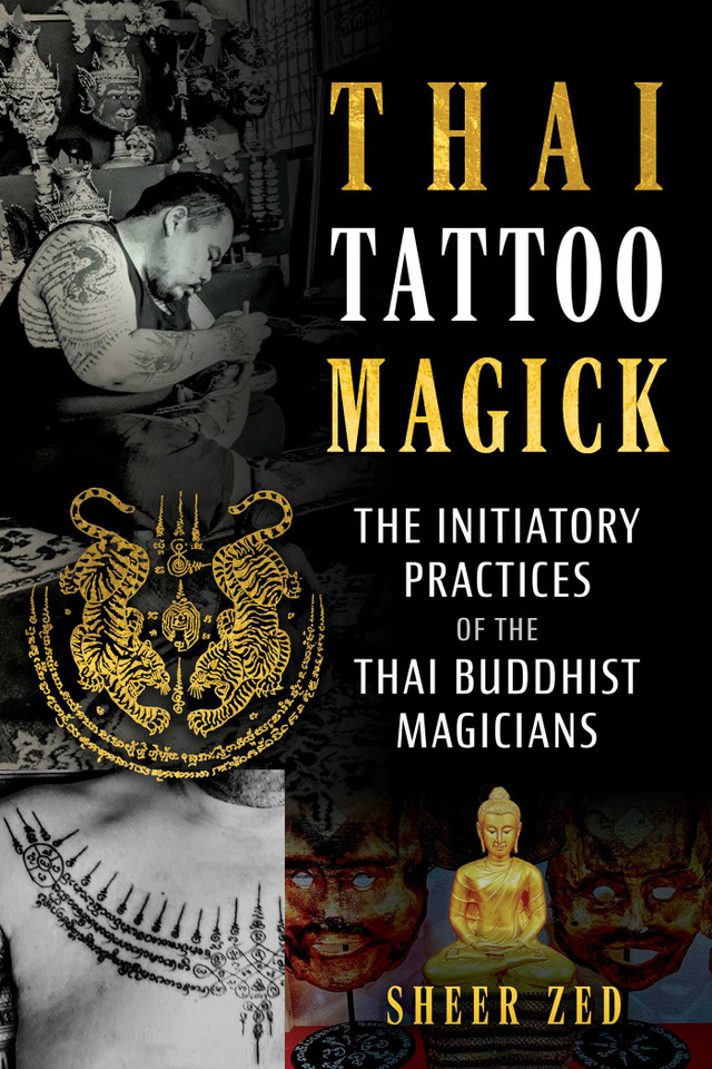 Thai Tattoo Magick: The Initiatory Practices of the Thai Buddhist Magicians book cover by Sheer Zed