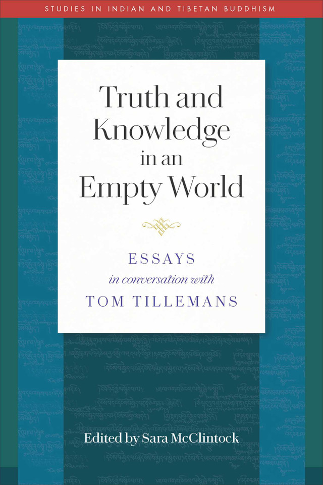 Truth and Knowledge in an Empty World: Essays in Conversation with Tom Tillemans (Studies in Indian and Tibetan Buddhism) book cover by 