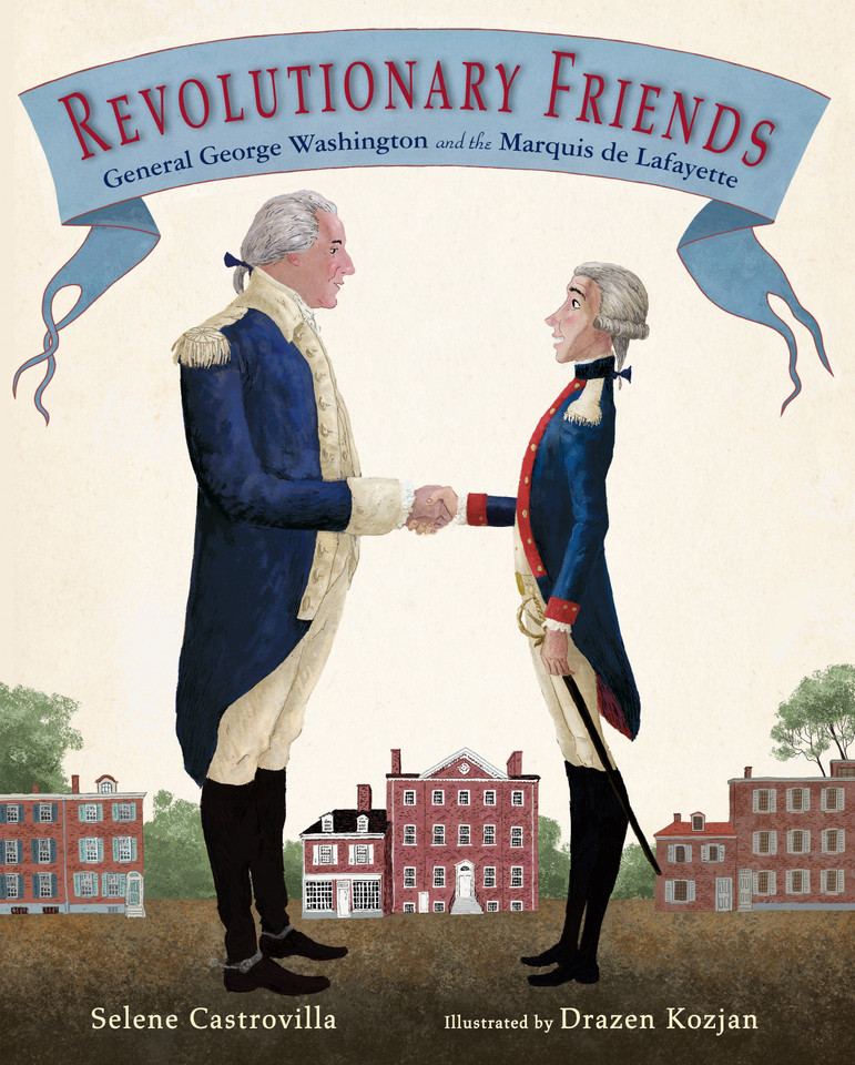 Revolutionary Friends: General George Washington and the Marquis de Lafayette book cover by Selene Castrovilla
