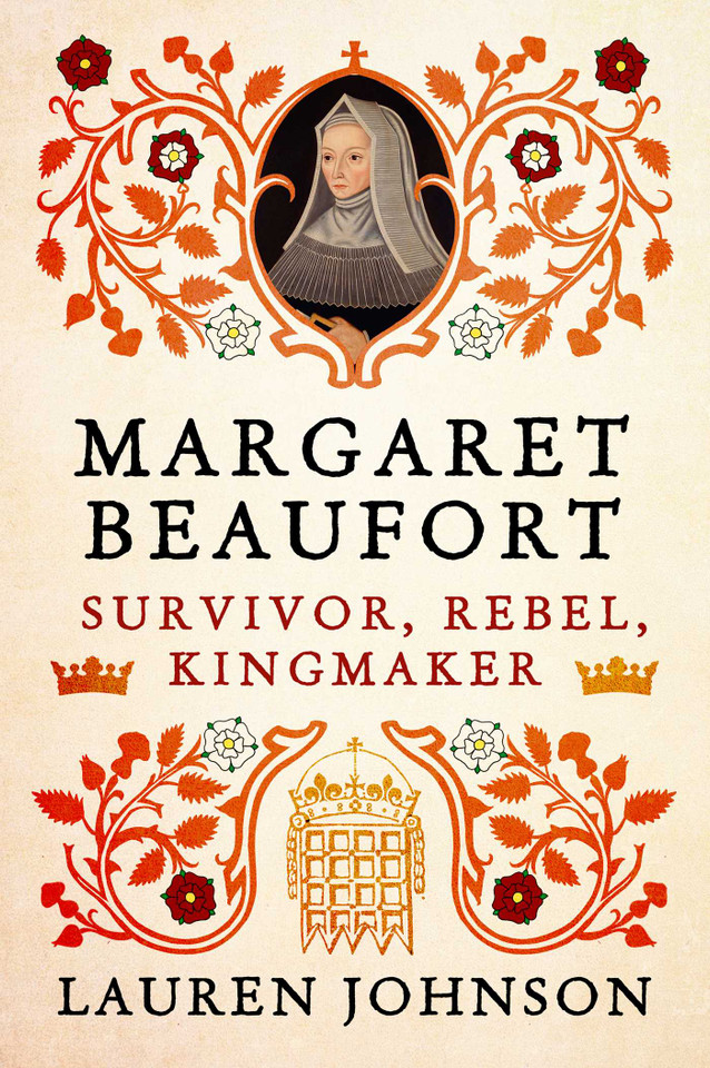 Margaret Beaufort: Survivor, Rebel, Kingmaker book cover by Lauren Johnson