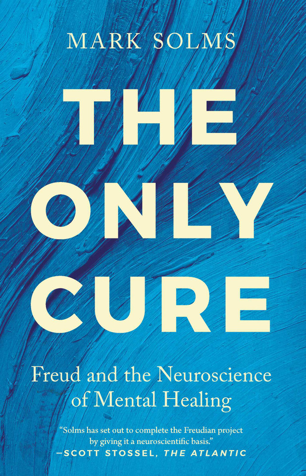 The Only Cure: Freud and the Neuroscience of Mental Healing book cover by Mark Solms