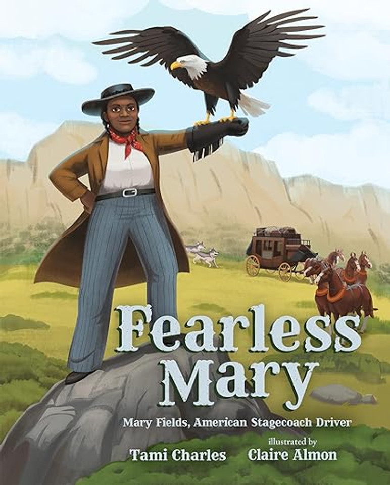 Fearless Mary: Mary Fields, American Stagecoach Driver