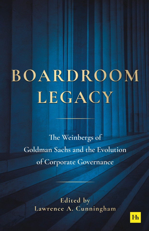 Boardroom Legacy: The Weinbergs of Goldman Sachs and the Evolution of Corporate Governance book cover by Lawrence A. Cunningham