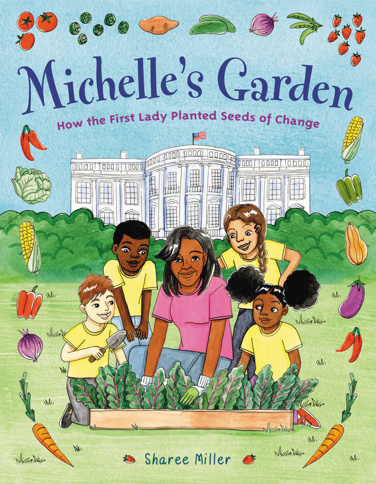 Michelle's Garden: How the First Lady Planted Seeds of Change book cover by Sharee Miller