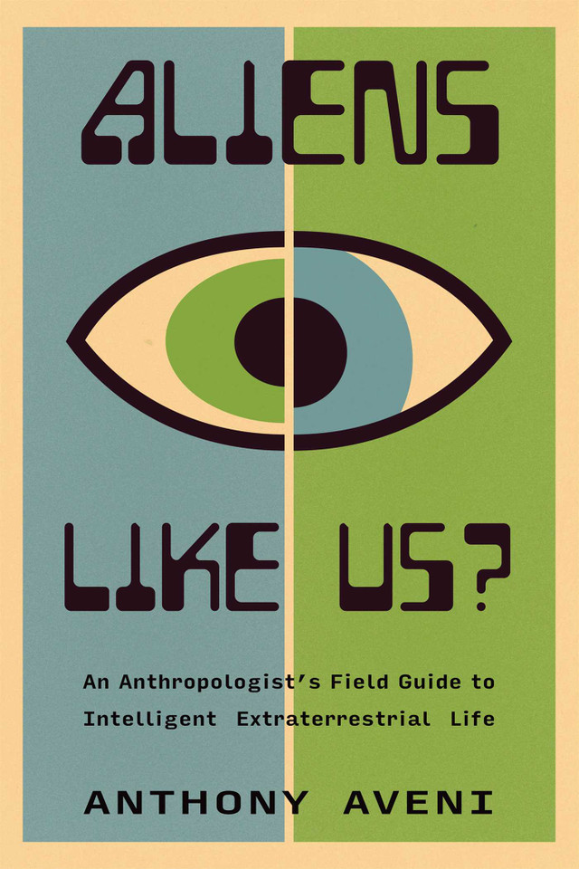Aliens Like Us?: An Anthropologist's Field Guide to Intelligent Extraterrestrial Life book cover by Anthony Aveni