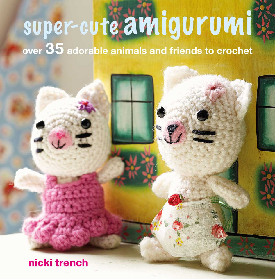 Super-cute Amigurumi: Over 35 adorable animals and friends to crochet book cover by Nicki Trench