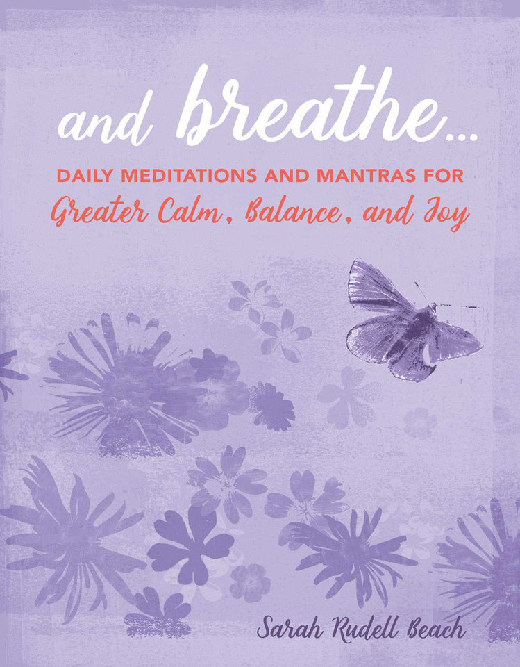 And Breathe...: Daily meditations and mantras for greater calm, balance, and joy book cover by Sarah Rudell Beach
