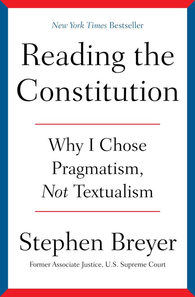 Reading the Constitution: Why I Chose Pragmatism, Not Textualism book cover by Stephen Breyer