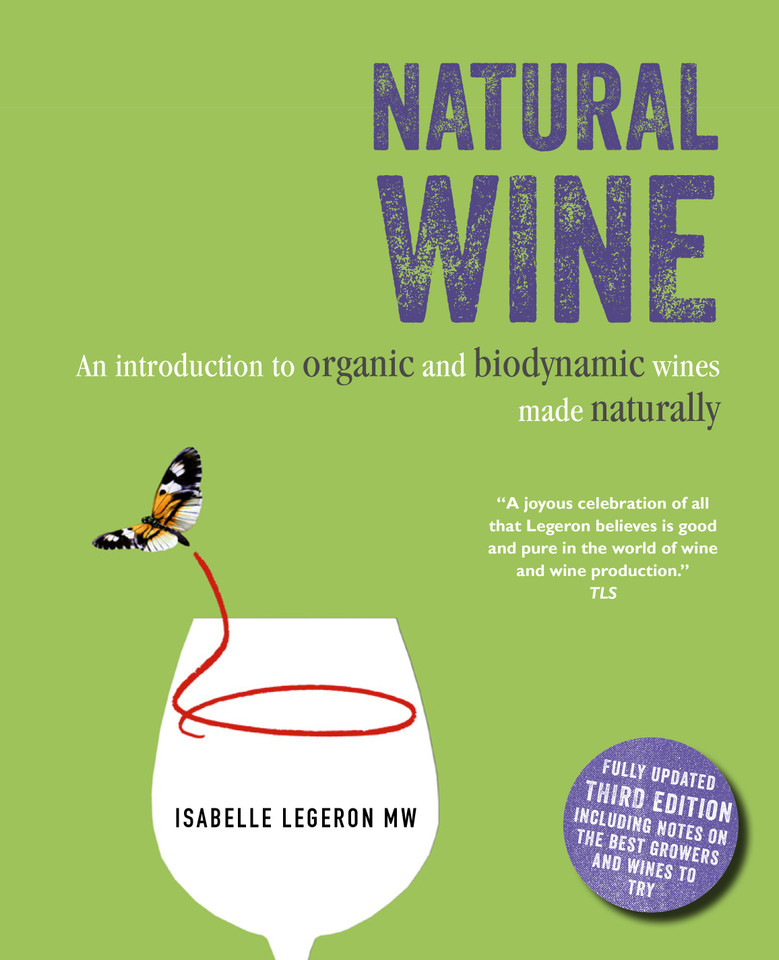 Natural Wine: An introduction to organic and biodynamic wines made naturally book cover by Isabelle Legeron