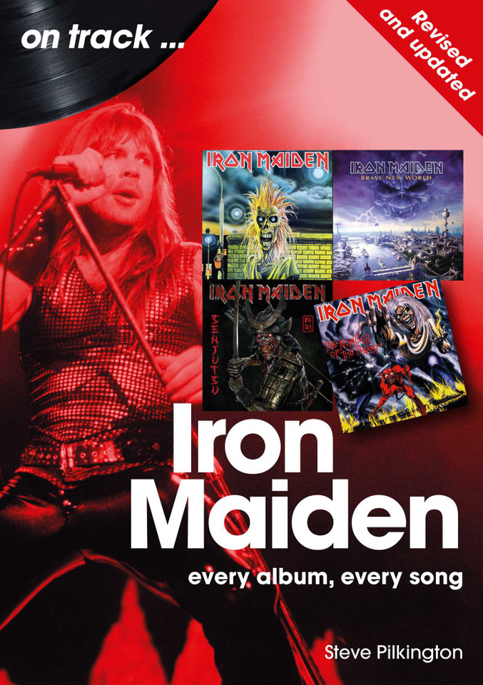 Iron Maiden - revised and updated: Every Album, Every Song (On Track) book cover by Steve Pilkington