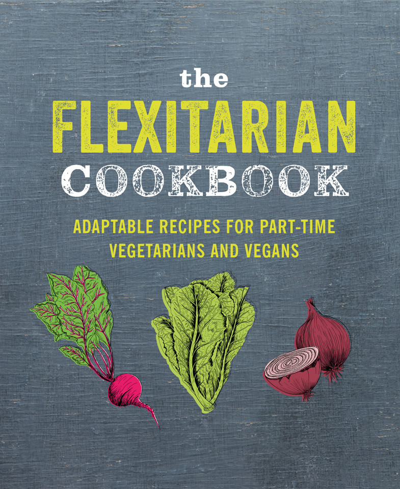 The Flexitarian Cookbook: Adaptable recipes for part-time vegetarians and vegans book cover by Ryland Peters & Small