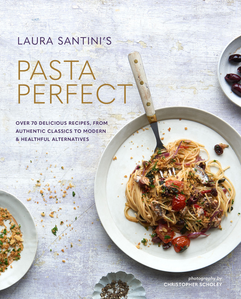 Pasta Perfect: Over 70 delicious recipes, from authentic classics to modern & healthful alternatives book cover by Laura Santini
