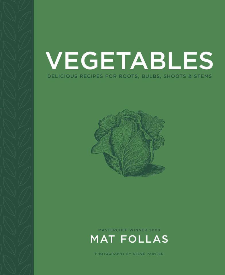 Vegetables: Delicious recipes for roots, bulbs, shoots & stems book cover by Mat Follas