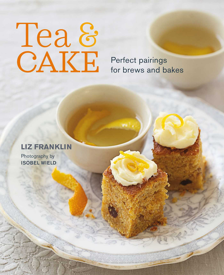 Tea and Cake: Perfect pairings for brews and bakes book cover by Liz Franklin
