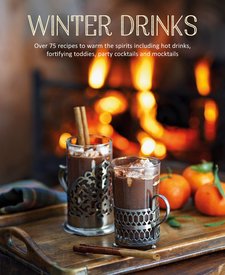 Winter Drinks: Over 75 recipes to warm the spirits including hot drinks, fortifying toddies, party cocktails and mocktails book cover by Ryland Peters & Small