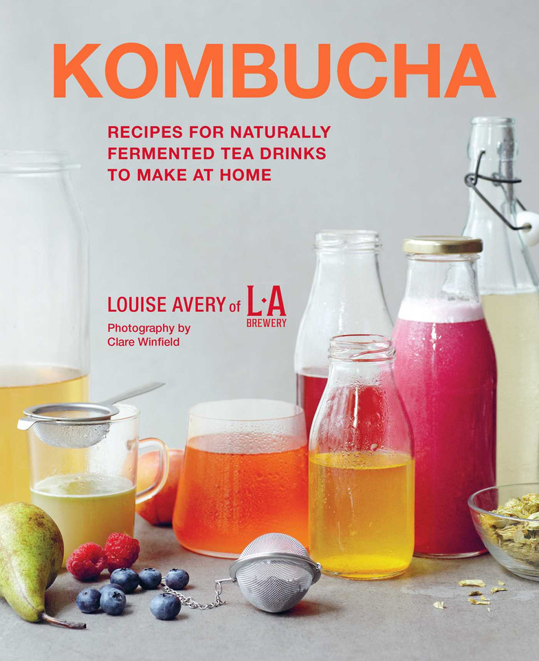 Kombucha: Recipes for naturally fermented tea drinks to make at home book cover by Louise Avery